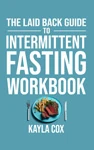 The Laid Back Guide to Intermittent Fasting: Workbook