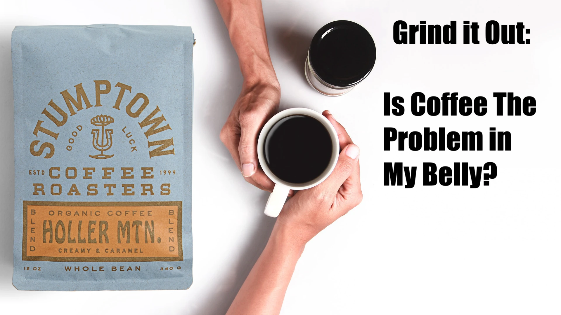 Is Coffee Making My Belly Go "Uh-Oh"? Grind It Out Episode 4
